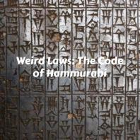 Weird Laws: The Code of Hammurabi