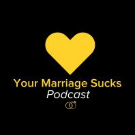 Your Marriage Sucks