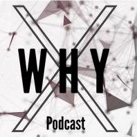 X Why Podcast
