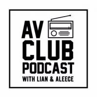 AV CLUB with Lian & Aleece