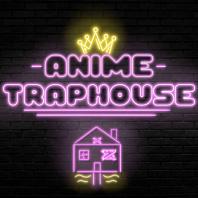 Anime Trap House