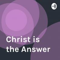 Christ is the Answer