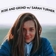 Rise and Grind w/ Sarah Turner