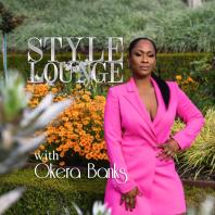 STYLE LOUNGE with Okera Banks