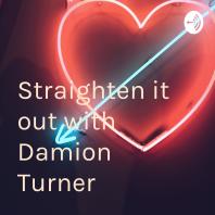 Straighten it out with Damion Turner
