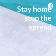 Stay home stop the spread