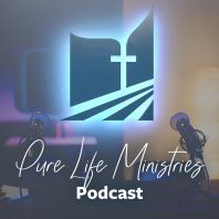 Pure Life Ministries Podcast