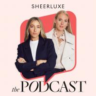 SheerLuxe Podcast
