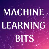Machine Learning Bits
