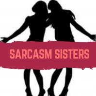 Sarcasm Sisters