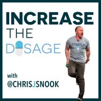Increase The Dosage with Chris J Snook
