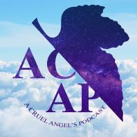 A Cruel Angel's Podcast: An Evangelion Rewatch Show