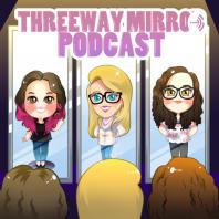 ThreeWay Mirror Podcast