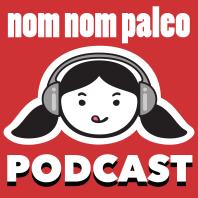 Nom Nom Paleo Podcast