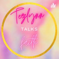 TezlynnTalks Faith