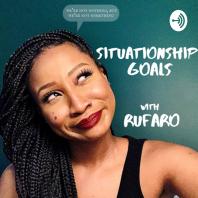 Situationship Goals with Rufaro