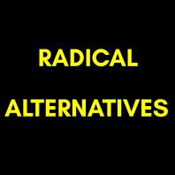 Radical Alternatives