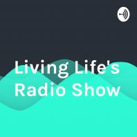 Living Life's Radio Show 