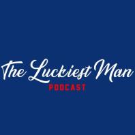 Luckiest Man Podcast