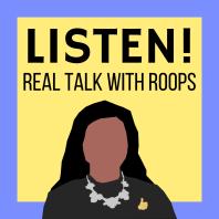Listen! Real Talk with Roops