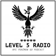 Level 5 Radio - NYC Pokémon Go Podcast