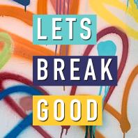 Lets Break Good