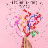 Let's Pop The Cork Podcast