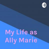 My Life as Ally Marie