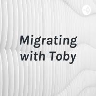 Migrating with Toby