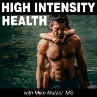 High Intensity Health with Mike Mutzel, MS