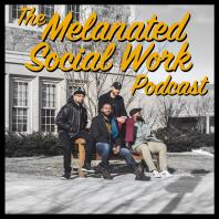 The Melanated Social Work Podcast