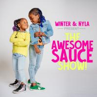The Awesomesauce Show by Winter & Nyla