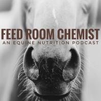 Feed Room Chemist: An Equine Nutrition Podcast