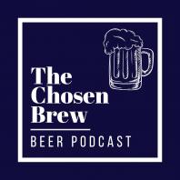 The Chosen Brew Beer Podcast