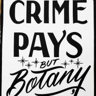 Crime Pays But Botany Doesn't