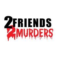 2 Friends 2 Murders Podcast