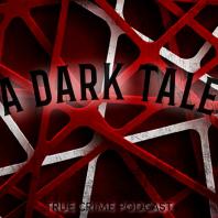 A Dark Tale True Crime Podcast