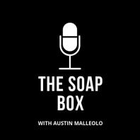 The Soap Box with Austin Malleolo