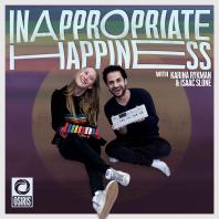 Inappropriate Happiness w/ Karina Rykman & Isaac Slone
