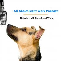 All About Scent Work Podcast