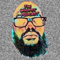 The Whomst Podcast