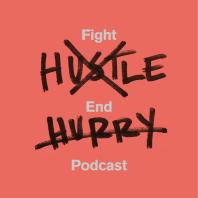 Fight Hustle, End Hurry