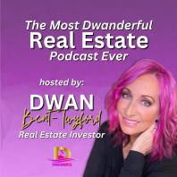 The Most Dwanderful Real Estate Podcast Ever!