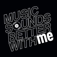 Music sounds better with ME