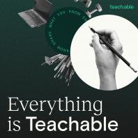Everything is Teachable