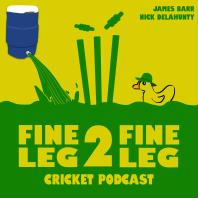 Fine Leg 2 Fine Leg Cricket Podcast