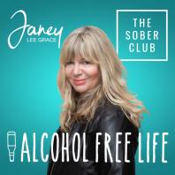 Alcohol Free Life - Janey Lee Grace