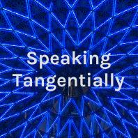 Speaking Tangentially