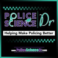 Police Science Dr Podcast, making research accessible to the police practitioner