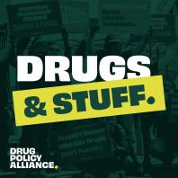 Drugs and Stuff: A Podcast from the Drug Policy Alliance